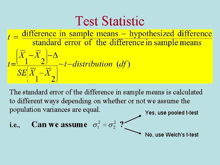 Test Statistic The standard error of the difference in sample means is calculated to