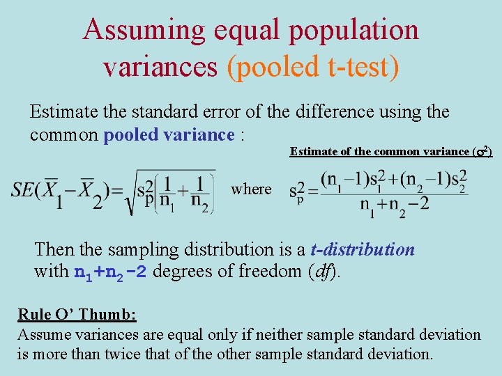 Assuming equal population variances (pooled t-test) Estimate the standard error of the difference using