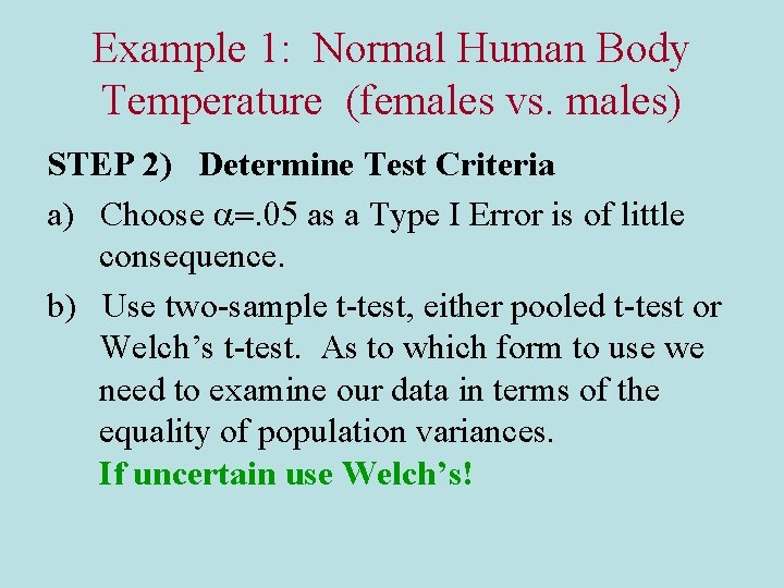 Example 1: Normal Human Body Temperature (females vs. males) STEP 2) Determine Test Criteria