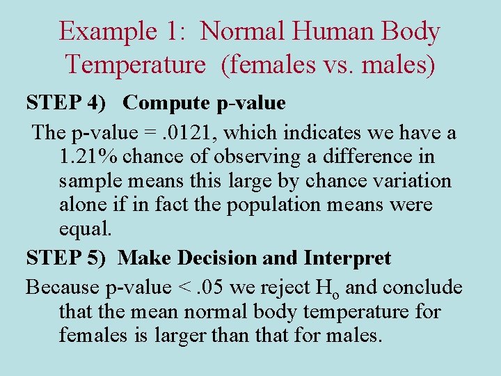 Example 1: Normal Human Body Temperature (females vs. males) STEP 4) Compute p-value The