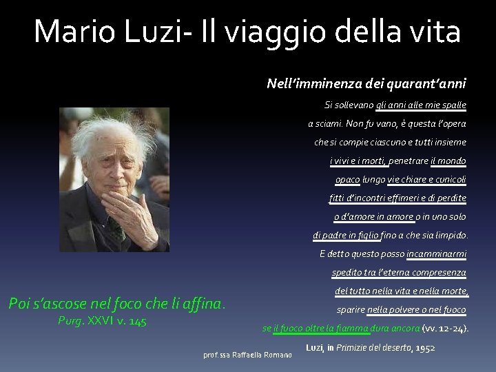 Mario Luzi- Il viaggio della vita Nell’imminenza dei quarant’anni Si sollevano gli anni alle