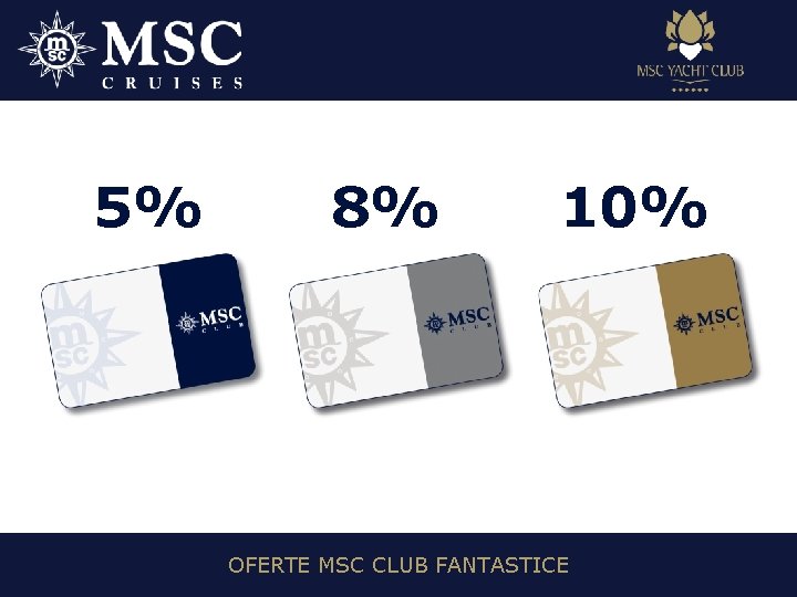 5% 8% 10% OFERTE MSC CLUB FANTASTICE 