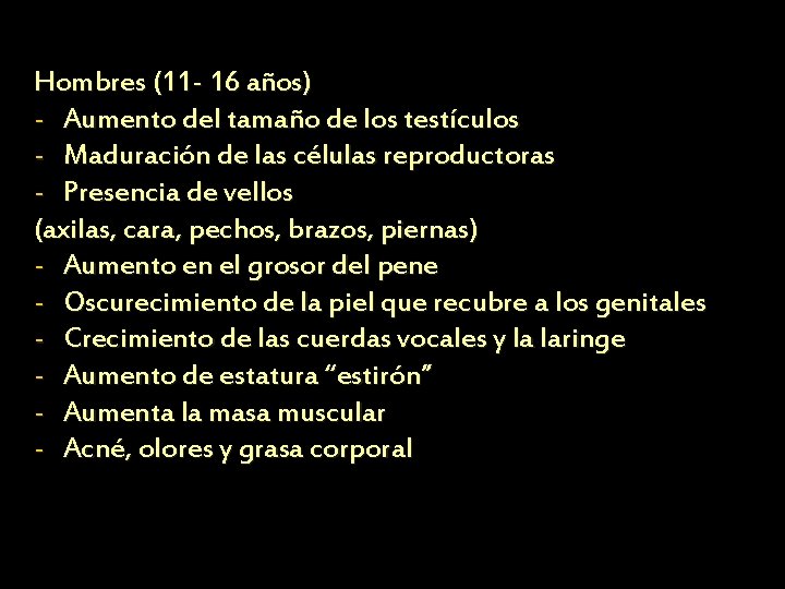 Hombres (11 - 16 años) - Aumento del tamaño de los testículos - Maduración