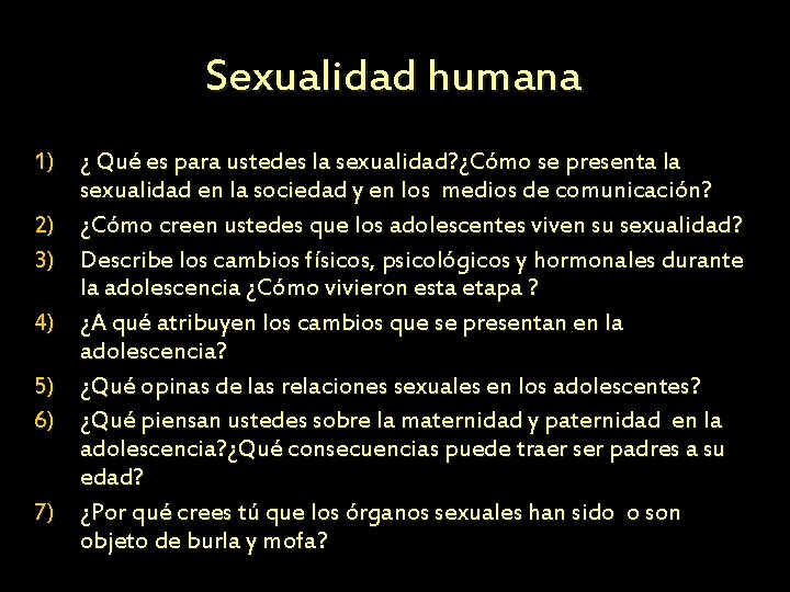 Sexualidad humana 1) ¿ Qué es para ustedes la sexualidad? ¿Cómo se presenta la