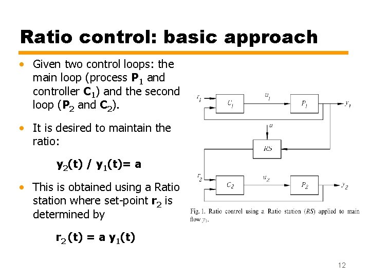 Ratio control: basic approach • Given two control loops: the main loop (process P