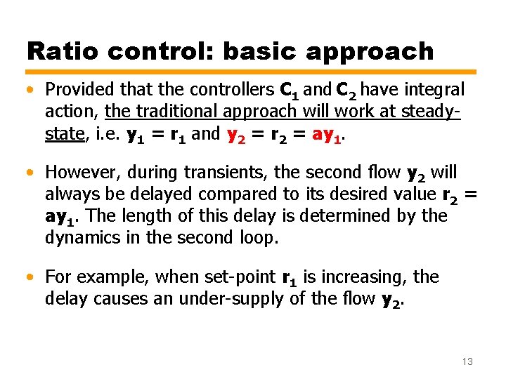 Ratio control: basic approach • Provided that the controllers C 1 and C 2