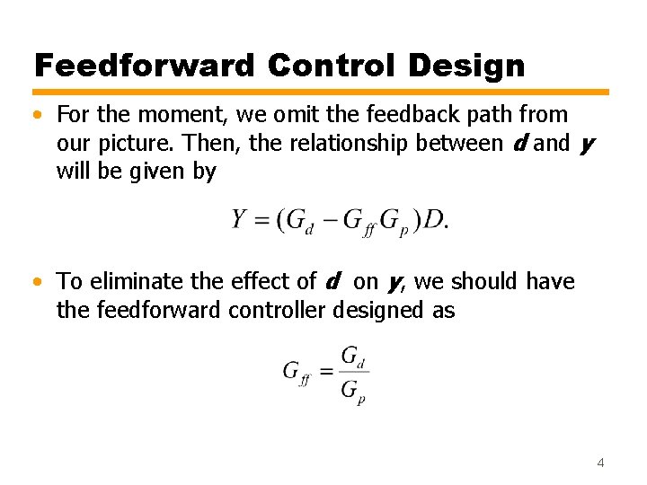 Feedforward Control Design • For the moment, we omit the feedback path from our