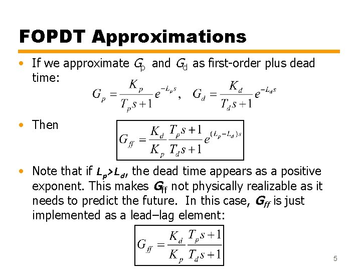 FOPDT Approximations • If we approximate Gp and Gd as first-order plus dead time: