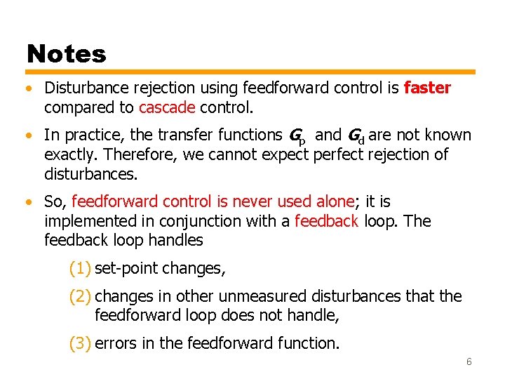 Notes • Disturbance rejection using feedforward control is faster compared to cascade control. •