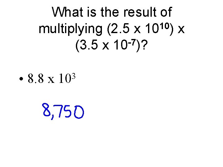What is the result of multiplying (2. 5 x 1010) x (3. 5 x