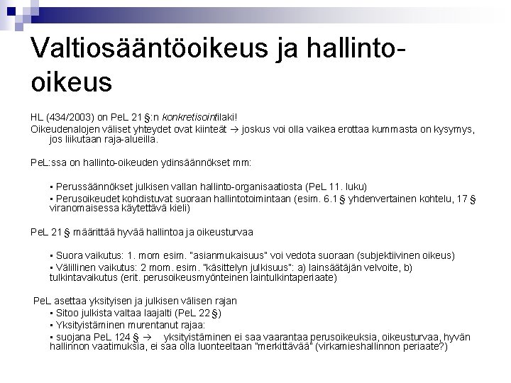 Valtiosääntöoikeus ja hallintooikeus HL (434/2003) on Pe. L 21 §: n konkretisointilaki! Oikeudenalojen väliset