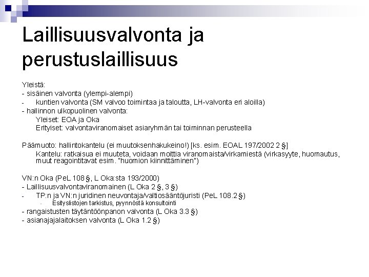 Laillisuusvalvonta ja perustuslaillisuus Yleistä: - sisäinen valvonta (ylempi-alempi) kuntien valvonta (SM valvoo toimintaa ja Laillisuusvalvonta ja perustuslaillisuus Yleistä: - sisäinen valvonta (ylempi-alempi) kuntien valvonta (SM valvoo toimintaa ja