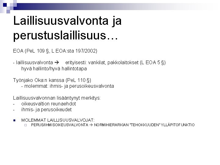 Laillisuusvalvonta ja perustuslaillisuus… EOA (Pe. L 109 §, L EOA: sta 197/2002) - laillisuusvalvonta