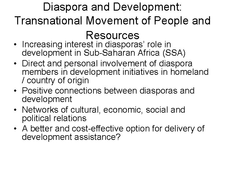 Diaspora and Development: Transnational Movement of People and Resources • Increasing interest in diasporas’