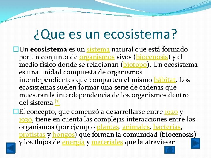 ¿Que es un ecosistema? �Un ecosistema es un sistema natural que está formado por