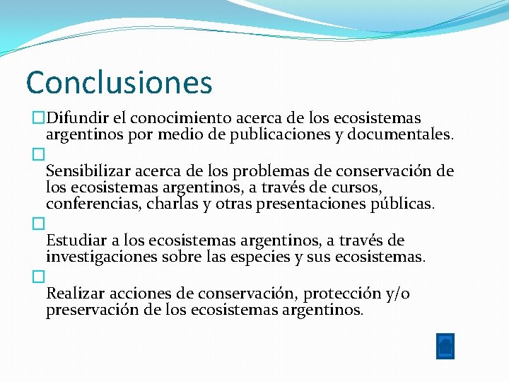 Conclusiones �Difundir el conocimiento acerca de los ecosistemas argentinos por medio de publicaciones y