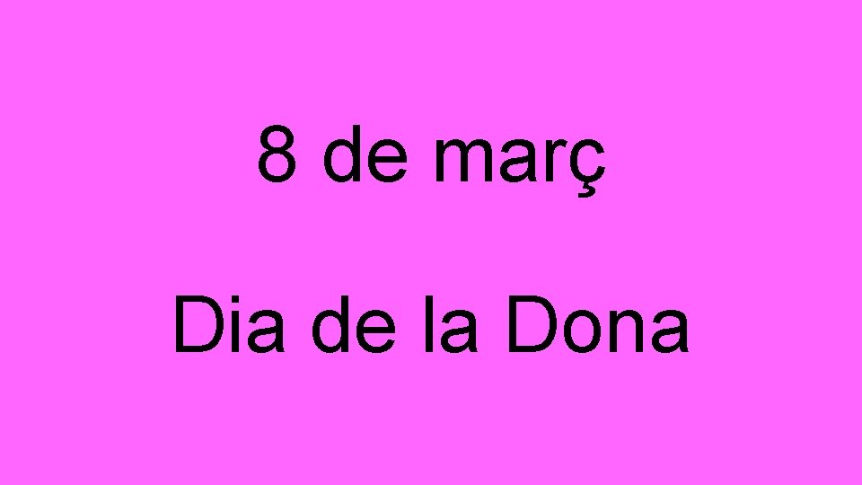 8 de març Dia de la Dona 