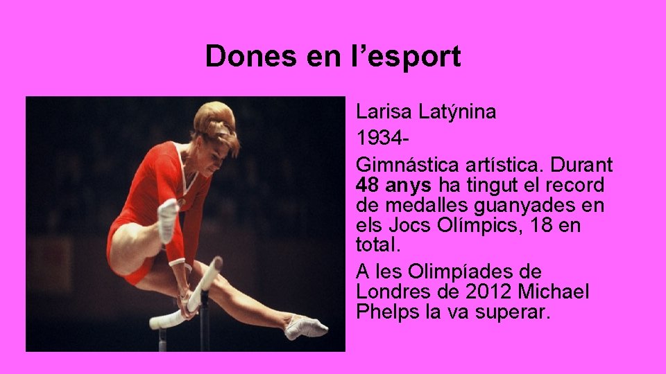 Dones en l’esport Larisa Latýnina 1934 Gimnástica artística. Durant 48 anys ha tingut el