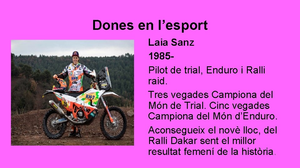 Dones en l’esport Laia Sanz 1985 Pilot de trial, Enduro i Ralli raid. Tres