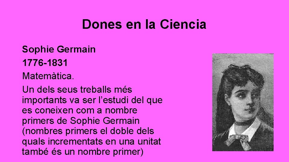 Dones en la Ciencia Sophie Germain 1776 -1831 Matemàtica. Un dels seus treballs més