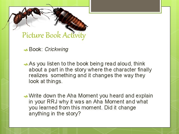 Picture Book Activity Book: Crickwing As you listen to the book being read aloud,