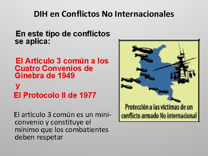 DIH en Conflictos No Internacionales En este tipo de conflictos se aplica: El Artículo