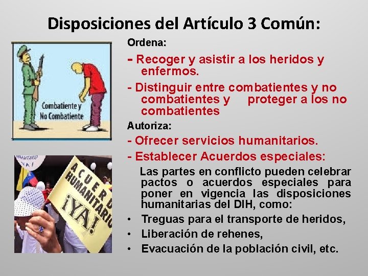 Disposiciones del Artículo 3 Común: Ordena: - Recoger y asistir a los heridos y