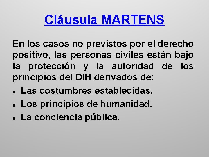 Cláusula MARTENS En los casos no previstos por el derecho positivo, las personas civiles