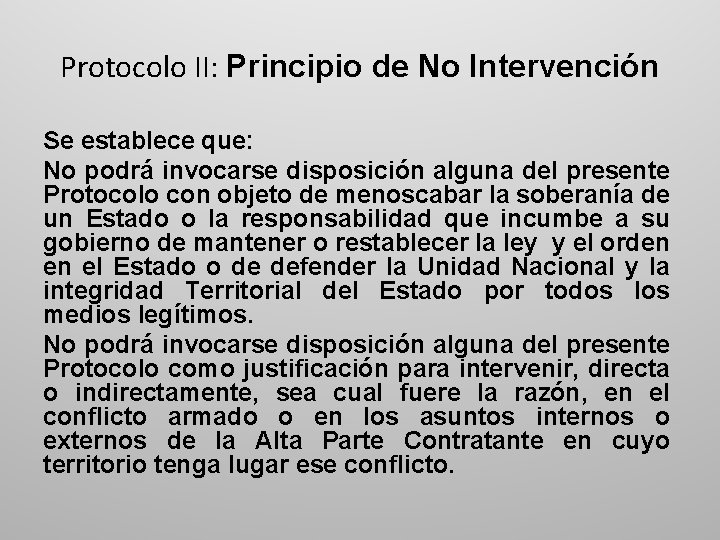 Protocolo II: Principio de No Intervención Se establece que: No podrá invocarse disposición alguna