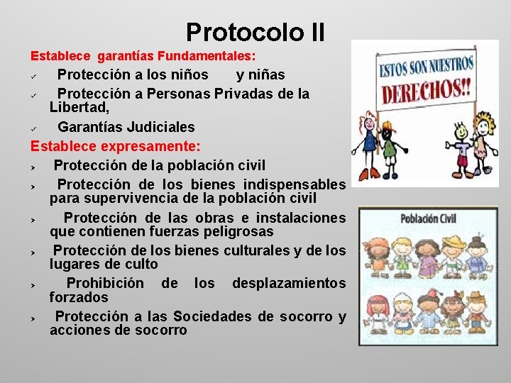 Protocolo II Establece garantías Fundamentales: Protección a los niños y niñas Protección a Personas