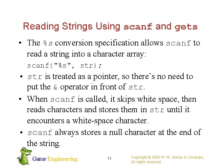 Reading Strings Using scanf and gets • The %s conversion specification allows scanf to