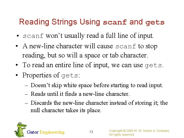 Reading Strings Using scanf and gets • scanf won’t usually read a full line