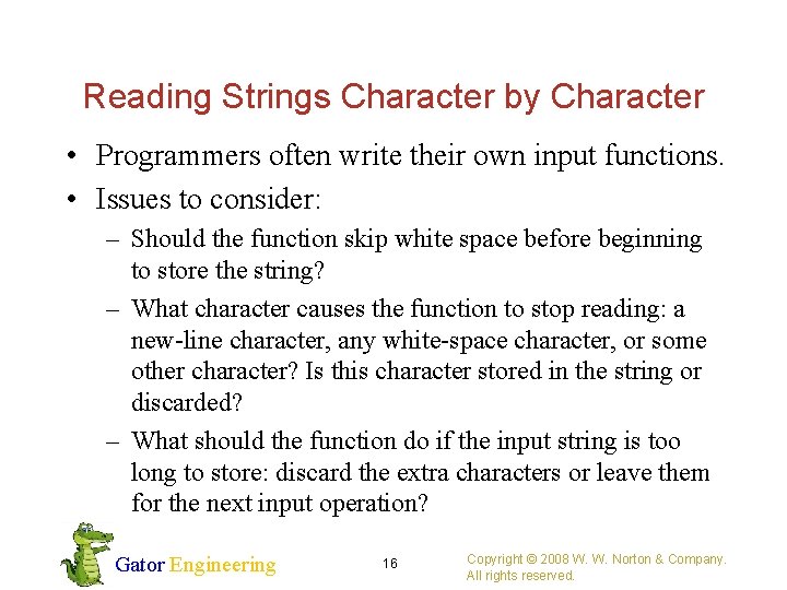 Reading Strings Character by Character • Programmers often write their own input functions. •