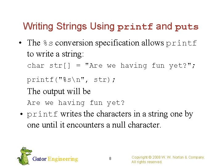 Writing Strings Using printf and puts • The %s conversion specification allows printf to