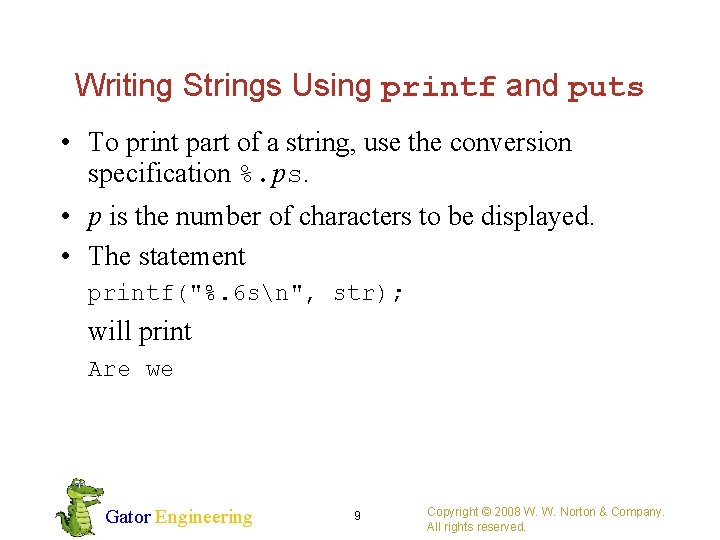 Writing Strings Using printf and puts • To print part of a string, use