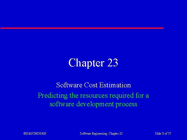 Chapter 23 Software Cost Estimation Predicting the resources required for a software development process