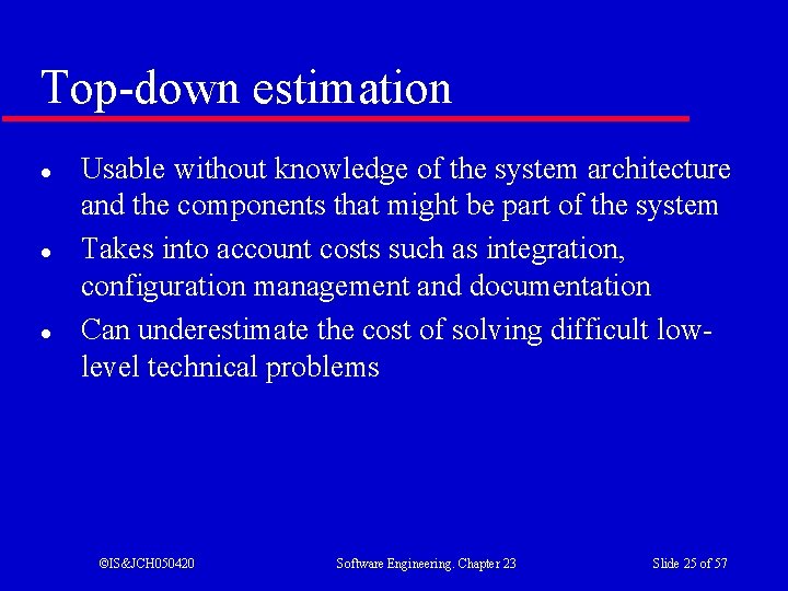 Top-down estimation l l l Usable without knowledge of the system architecture and the