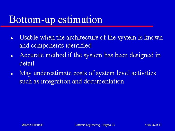 Bottom-up estimation l l l Usable when the architecture of the system is known