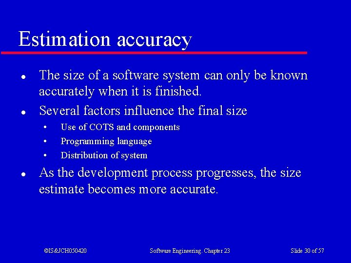 Estimation accuracy l l The size of a software system can only be known