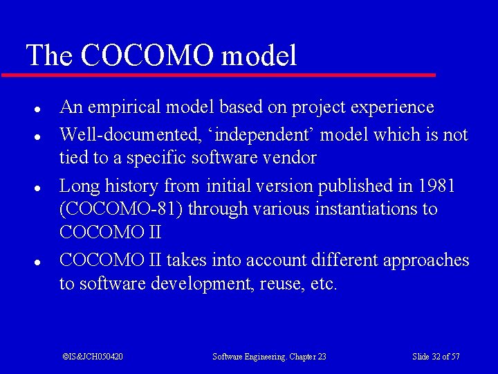 The COCOMO model l l An empirical model based on project experience Well-documented, ‘independent’