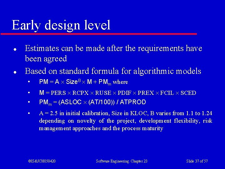 Early design level l l Estimates can be made after the requirements have been