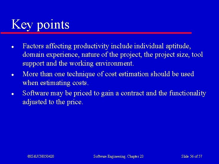 Key points l l l Factors affecting productivity include individual aptitude, domain experience, nature