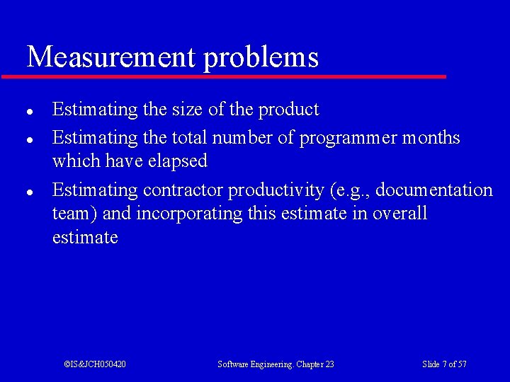 Measurement problems l l l Estimating the size of the product Estimating the total