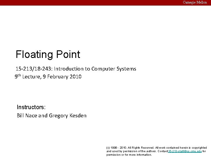 Carnegie Mellon Floating Point 15 -213/18 -243: Introduction to Computer Systems 9 th Lecture,