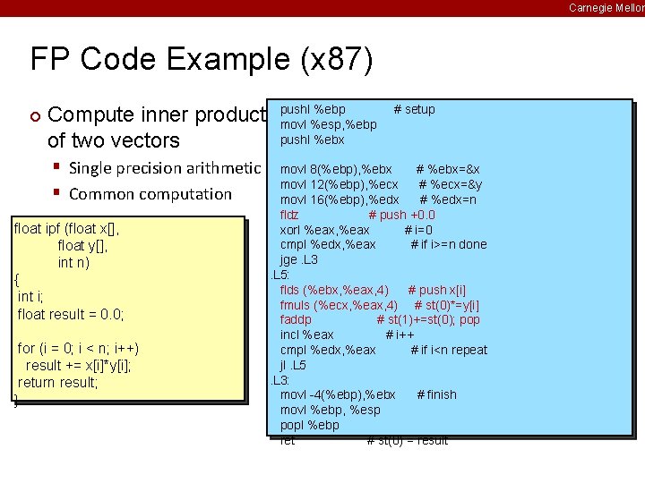 Carnegie Mellon FP Code Example (x 87) ¢ Compute inner product of two vectors