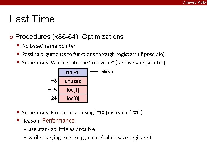 Carnegie Mellon Last Time ¢ Procedures (x 86 -64): Optimizations § No base/frame pointer