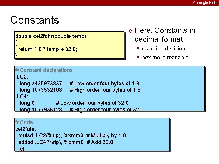 Carnegie Mellon Constants double cel 2 fahr(double temp) { return 1. 8 * temp