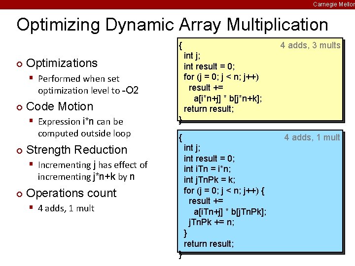 Carnegie Mellon Optimizing Dynamic Array Multiplication { ¢ int j; int result = 0;