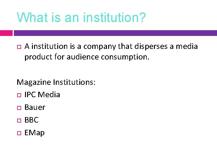 What is an institution? A institution is a company that disperses a media product