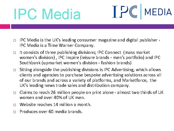 IPC Media IPC Media is the UK's leading consumer magazine and digital publisher -